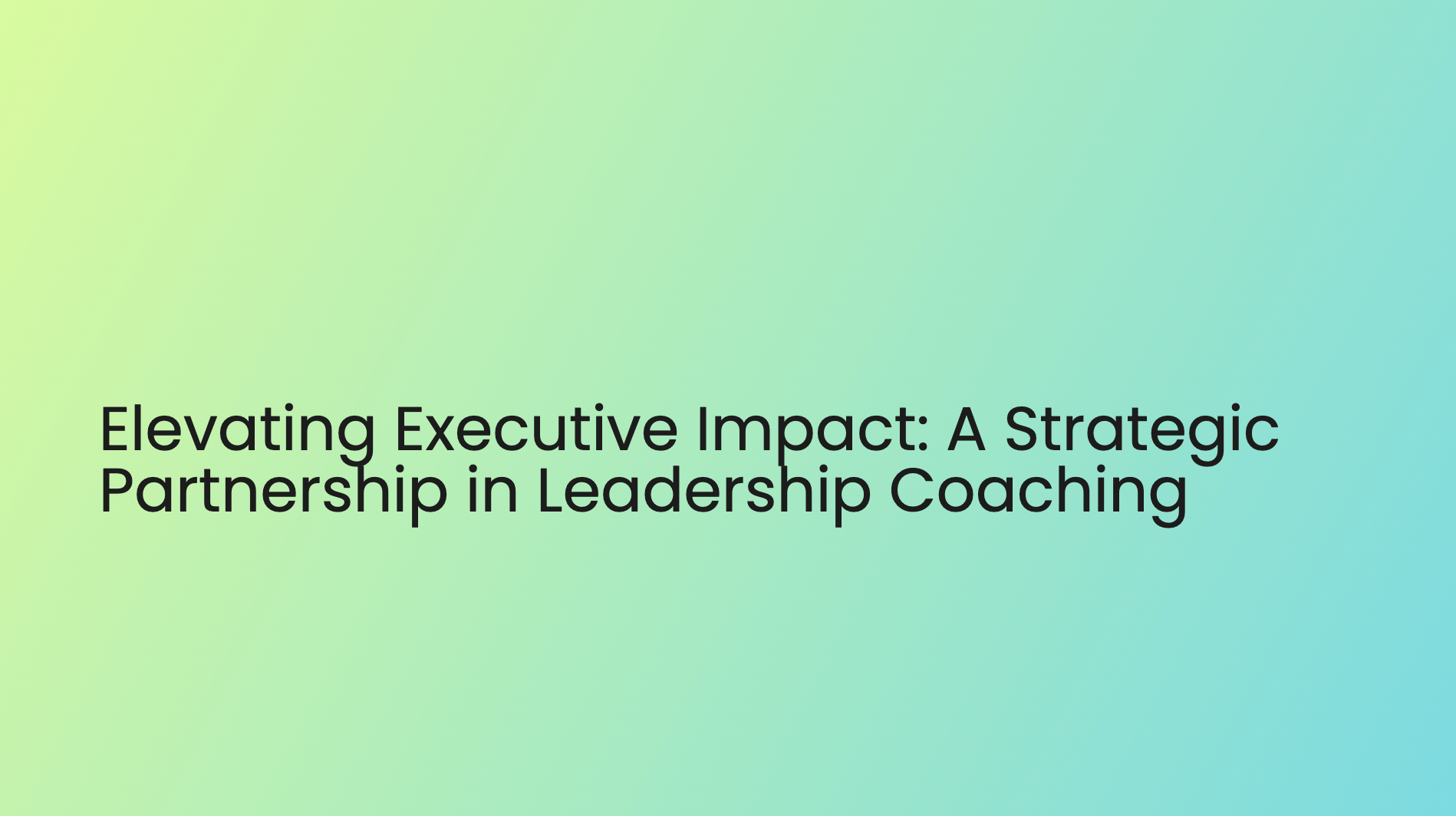 Title slide: Elevating Executive Leadership - Strategic coaching that drives real, lasting change