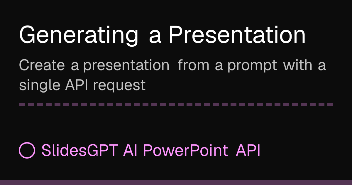 Generating a Presentation | SlidesGPT AI PowerPoint API